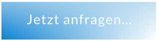 Jetzt anfragen…