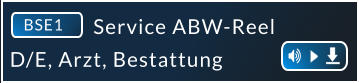 D/E, Arzt, Bestattung BSE1 Service ABW-Reel